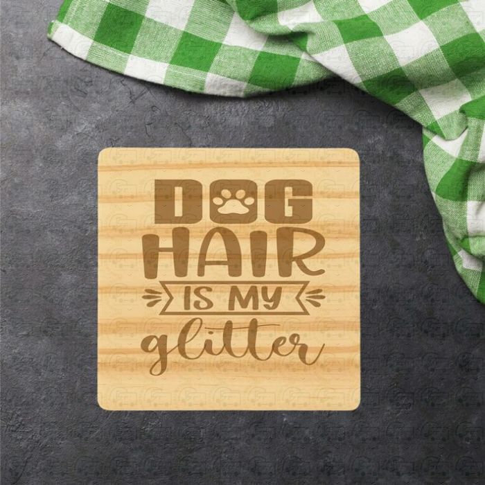 Dog Hair Is My Glitter (Single  Wooden Coaster) by Galloway Crafts