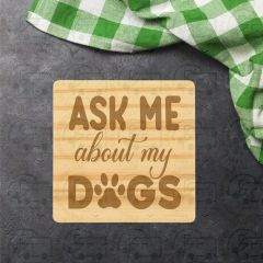 Ask Me About My Dog single coaster by Galloway Crafts