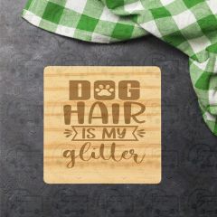 Dog Hair Is My Glitter (Single  Wooden Coaster) by Galloway Crafts