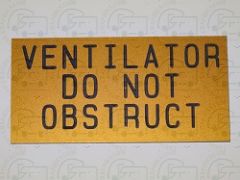 Ventilator Do Not Obstruct Engraved Sign