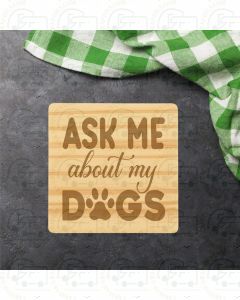 Ask Me About My Dog single coaster by Galloway Crafts